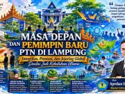 Masa Depan PTN di Lampung Ditentukan Pemimpin Berintegritas, Berprestasi dan Berjejaring Global.